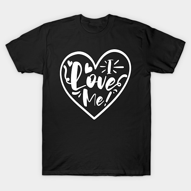 I Love Me white T-Shirt by QuotesInMerchandise